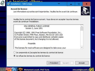 Mohamed Louadi, PhD Tunis mlouadi@louadi.com96
Le logiciel «libre»
 