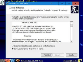 Mohamed Louadi, PhD Tunis mlouadi@louadi.com97
Le logiciel «libre»
 