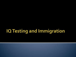 IQ Testing and Immigration 