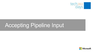 Accepting Pipeline Input
 