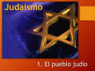 Judaísmo
1. El pueblo judío
 