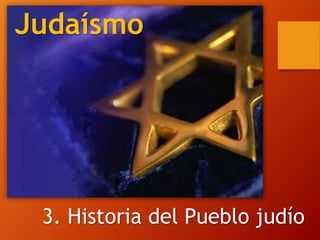 Judaísmo
3. Historia del Pueblo judío
 