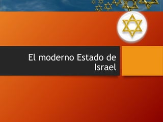 El moderno Estado de
Israel
 