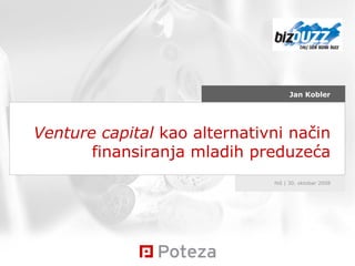 Venture capital  kao alternativni način finan s iranja mladih preduzeća Niš | 30. oktobar  200 8 Jan Kobler 