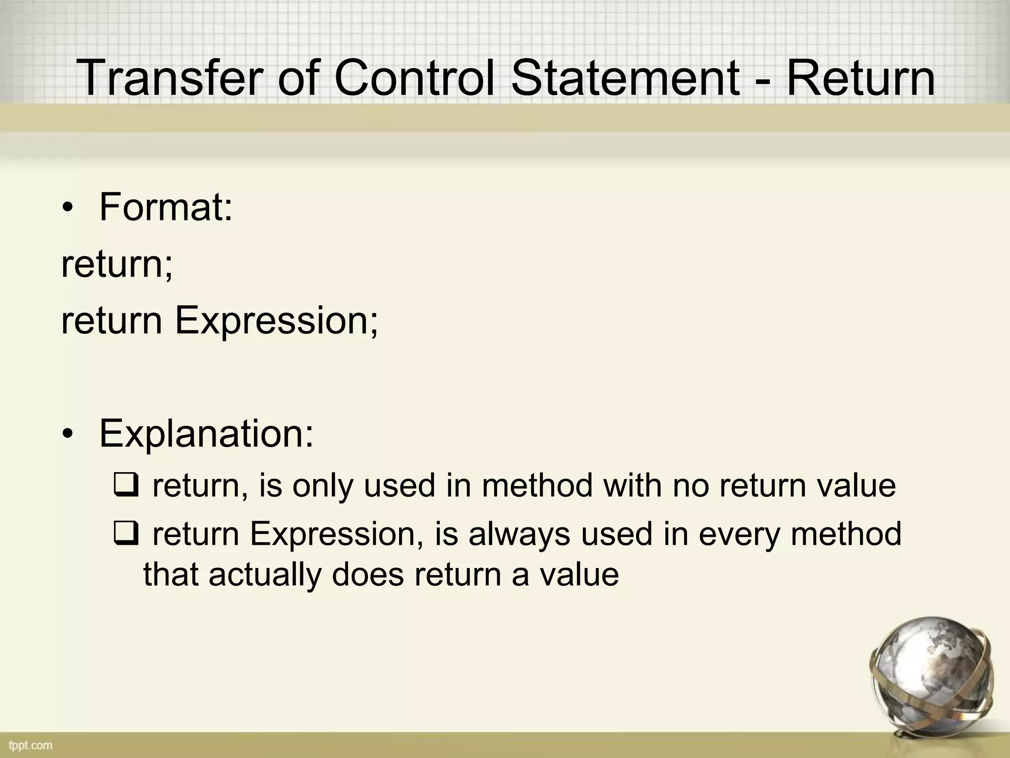 Methods - Chaining
• Example:
String x = "abc";
String y = x.concat("def").toUpperCase().replace('C','x');
System.out.println("y = " + y); // result is "y = ABxDEF“
• Tips: read it from left, use the result to invoking
2nd methods and so on.
 