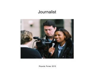 Journalist

Ricardo Forner 2010

 