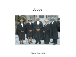 Judge

Ricardo Forner 2010

 