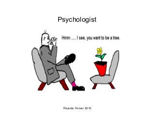 Psychologist

Ricardo Forner 2010

 