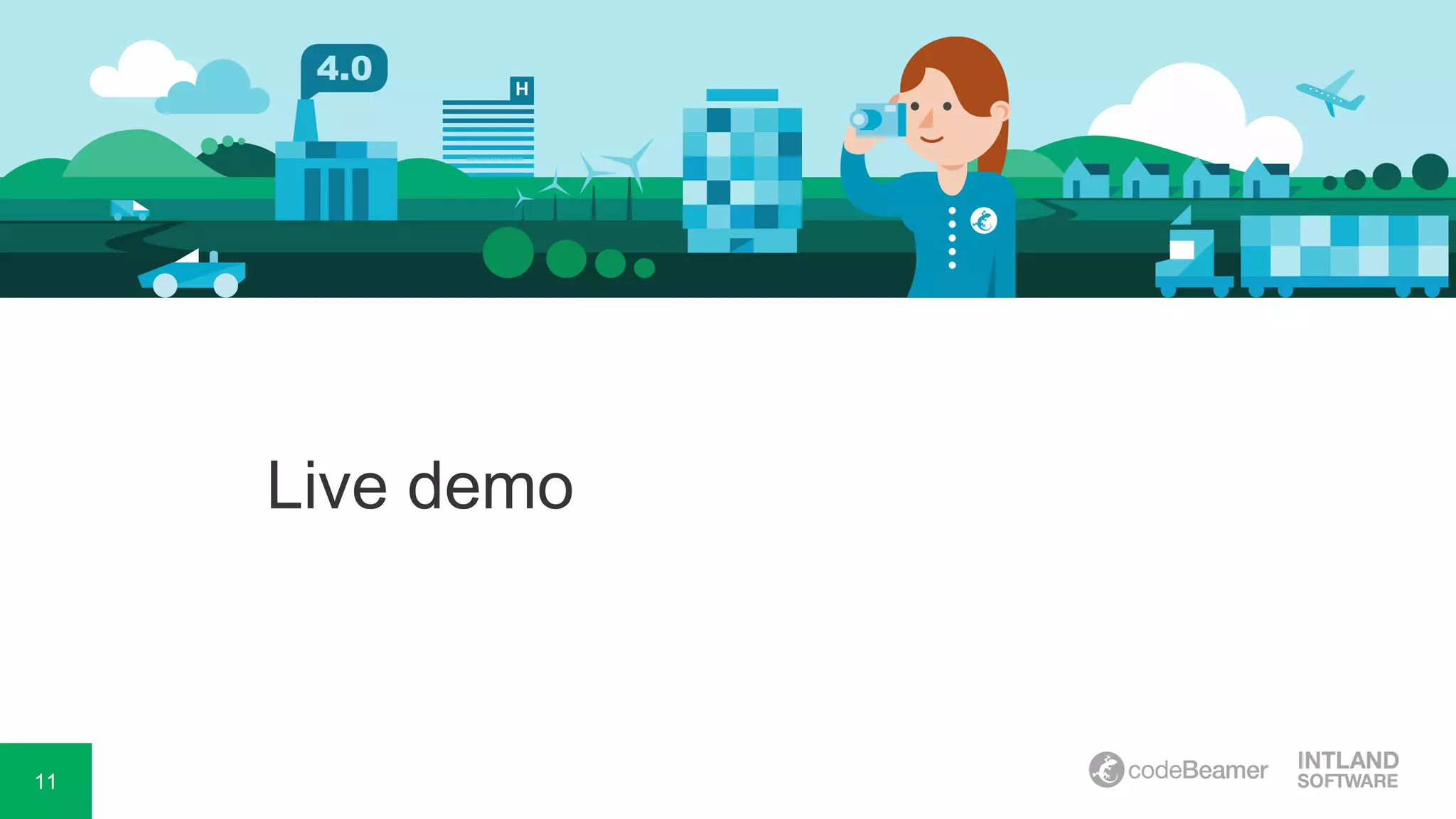 11
Watch our live demo now!
 