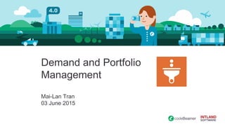 Demand and Portfolio
Management
Mai-Lan Tran
03 June 2015
 