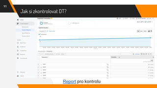 Jak si zkontrolovat DT?
11
Report pro kontrolu
 