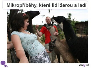 Mikropříběhy, které lidi žerou a ladí
 