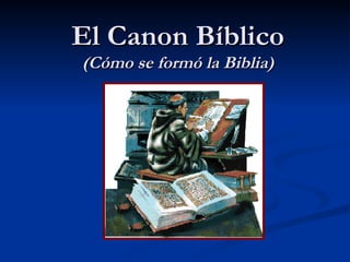 El Canon Bíblico (Cómo se formó la Biblia) 