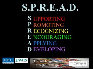 UPPORTING ROMOTING ECOGNIZING NCOURAGING PPLYING EVELOPING S.P.R.E.A.D. S P R E A D 