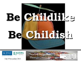 Be  Childish Be  Childlike 