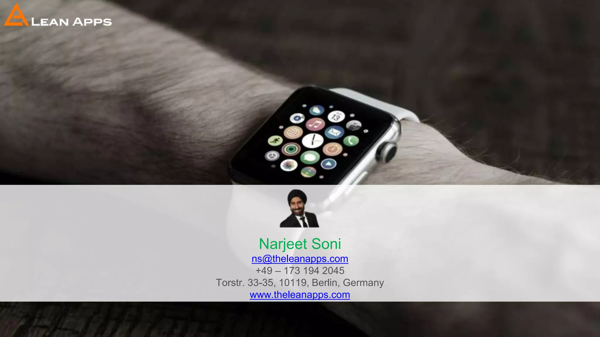 Narjeet Soni
ns@theleanapps.com
+49 – 173 194 2045
Torstr. 33-35, 10119, Berlin, Germany
www.theleanapps.com
 