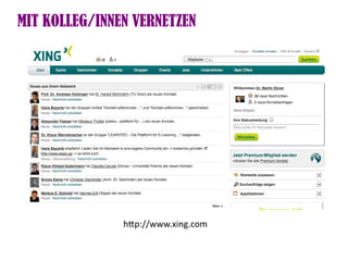 MIT KOLLEG/INNEN VERNETZEN




               htp://www.xing.com
 