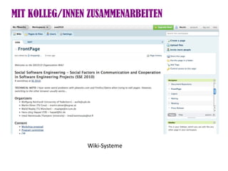MIT KOLLEG/INNEN ZUSAMMENARBEITEN




                Wiki-Systeme
 