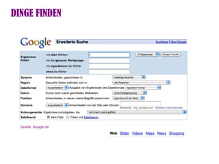 DINGE FINDEN




  Quelle: Google.de
 