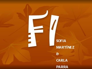 SOFIA  MARTÍNEZ &  CARLA PARRA 