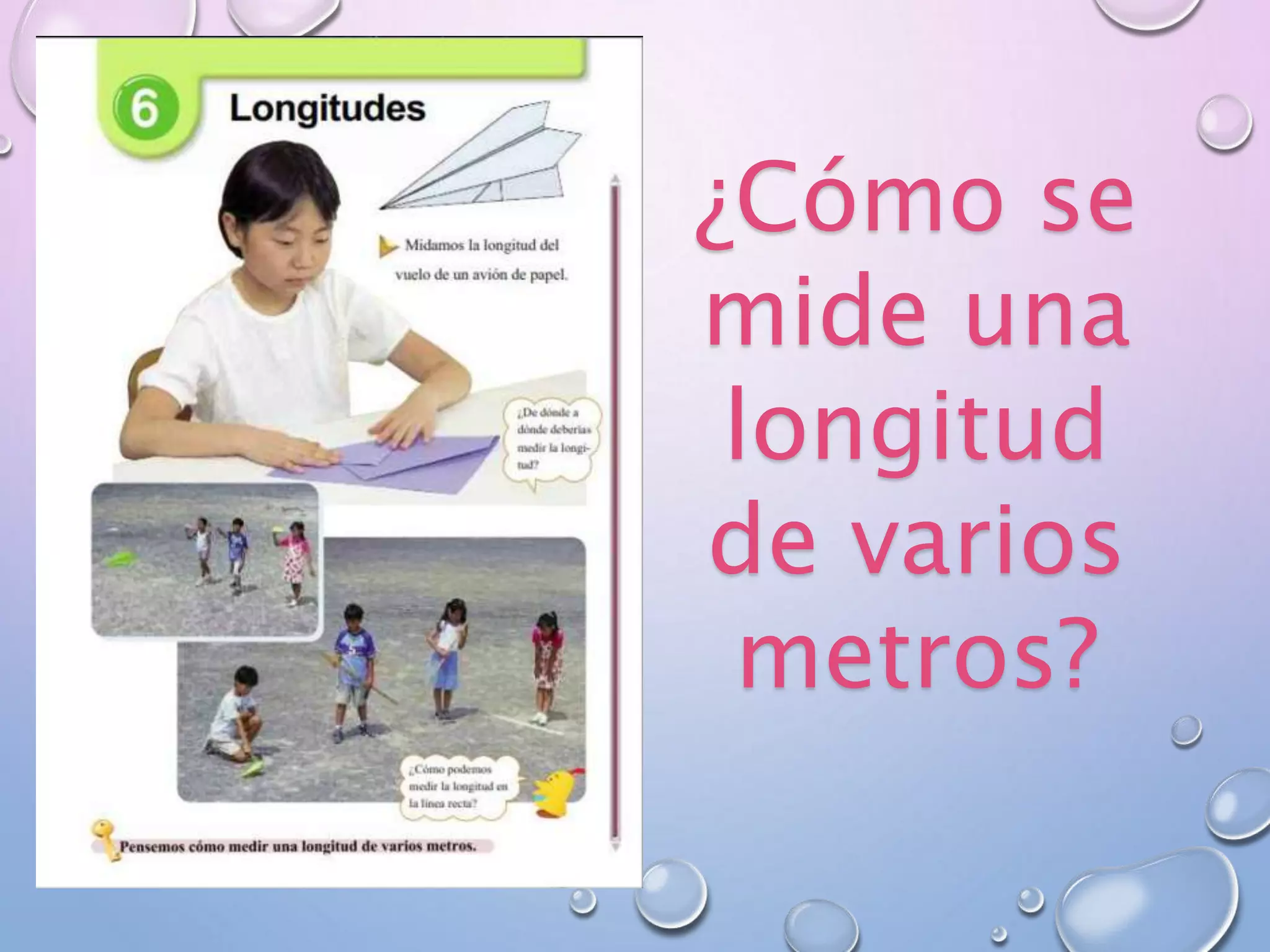 ¿Cómo se
mide una
longitud
de varios
metros?