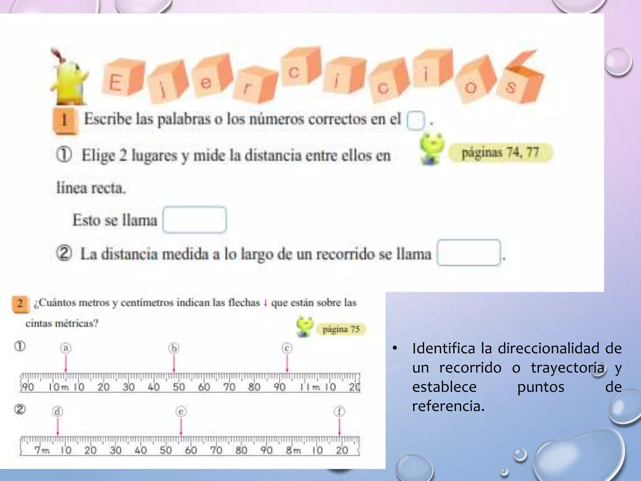 • Identifica la direccionalidad de
un recorrido o trayectoria y
establece puntos de
referencia.