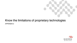 Know the limitations of proprietary technologies
APPENDIX 2
 