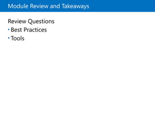 Module Review and Takeaways
Review Questions
• Best Practices
• Tools
 