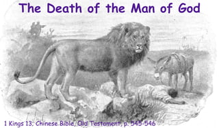 The Death of the Man of God
1 Kings 13; Chinese Bible, Old Testament, p. 545-546
 