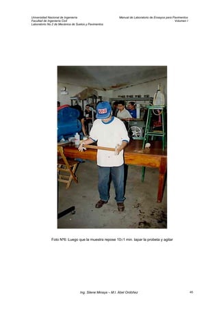 Universidad Nacional de Ingeniería Manual de Laboratorio de Ensayos para Pavimentos
Facultad de Ingeniería Civil Volumen I
Laboratorio No.2 de Mecánica de Suelos y Pavimentos
Foto Nº6: Luego que la muestra repose 10±1 min. tapar la probeta y agitar
Ing. Silene Minaya – M.I. Abel Ordóñez 45
 