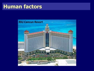 Human factors 
RIU Cancun Resort 
 