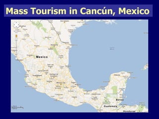 Mass Tourism in Cancún, Mexico 
 