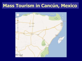 Mass Tourism in Cancún, Mexico 
 