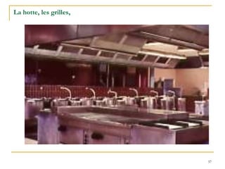 37
La hotte, les grilles,
 