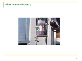 44
- dosé convenablement ;
 