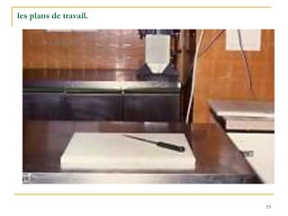 53
les plans de travail.
 