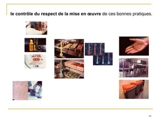 66
le contrôle du respect de la mise en œuvre de ces bonnes pratiques.
 