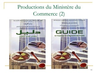 Productions du Ministère du
Commerce (2)
93
 