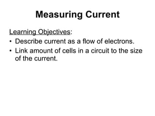Measuring Current ,[object Object],[object Object],[object Object]