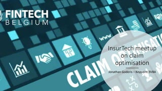 InsurTech meetup
on claim
optimisation
Jonathan Goderis – Keypoint BVBA
 
