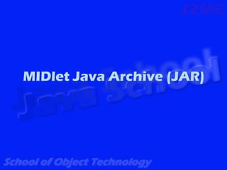 MIDlet Java Archive (JAR)
 