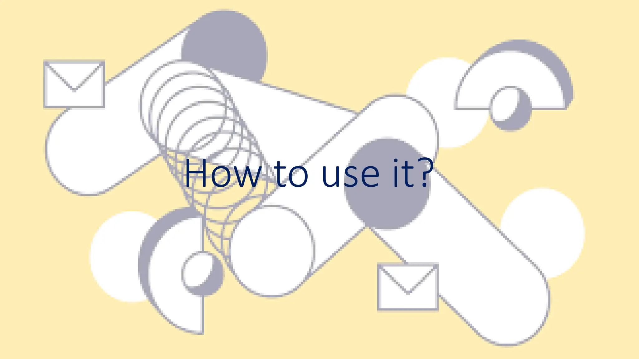 How to use it?
 