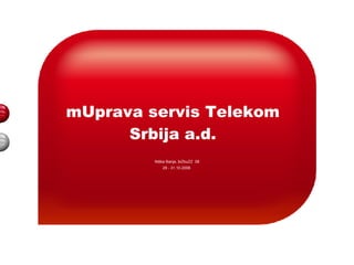 mUprava servis Telekom Srbija a.d. N iška Banja ,  biZbuZZ   08 29 - 31 .10.2008. 