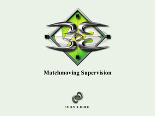 Matchmoving Supervision
 