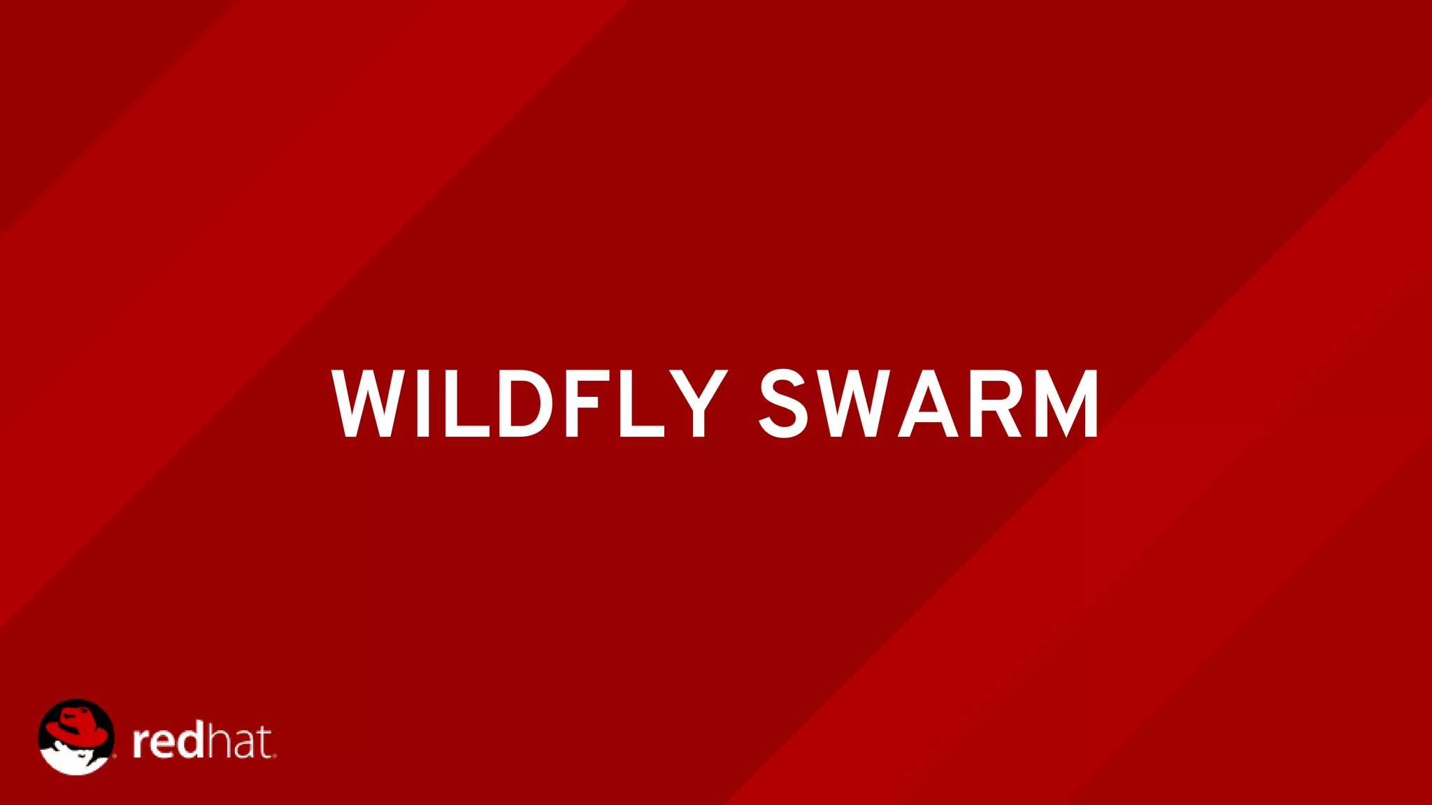 WILDFLY SWARM
 