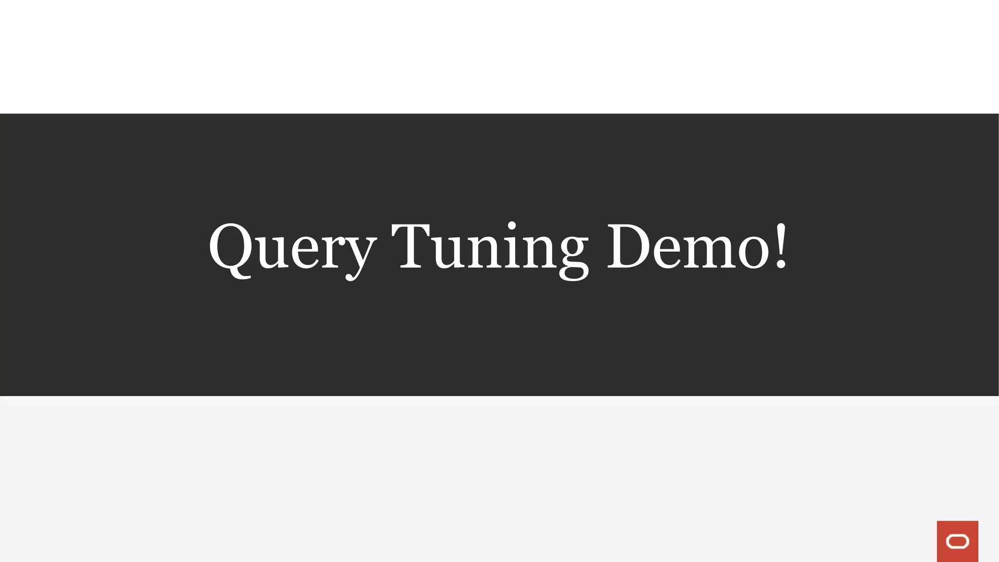 Query Tuning Demo!
 