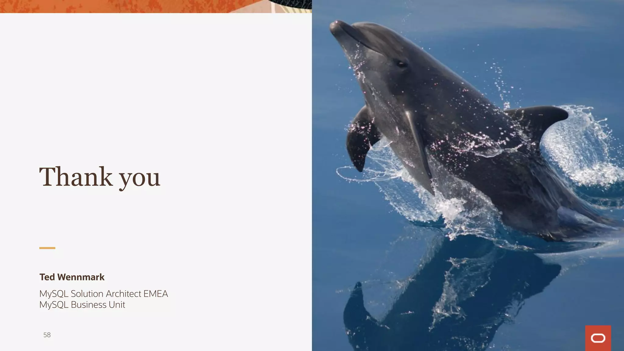 Thank you
Ted Wennmark
MySQL Solution Architect EMEA
MySQL Business Unit
58
 