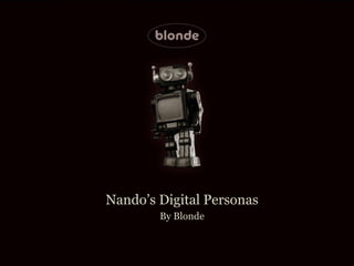 Nando’s Digital Personas
        By Blonde
 