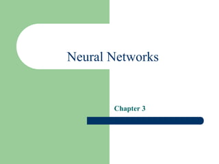 Neural Networks
Chapter 3
 