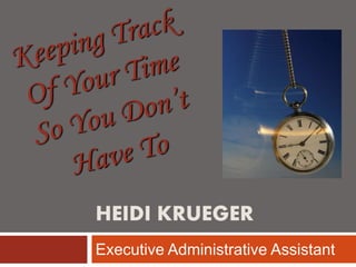 HEIDI KRUEGER
Executive Administrative Assistant
 